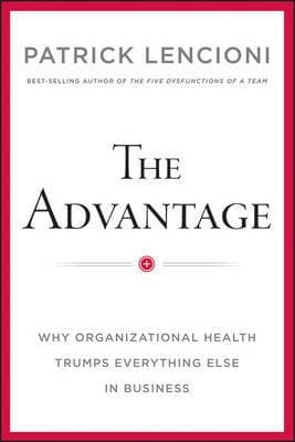 The Advantage. Perché nel business la salute organizzativa ha la priorità su tutto cover