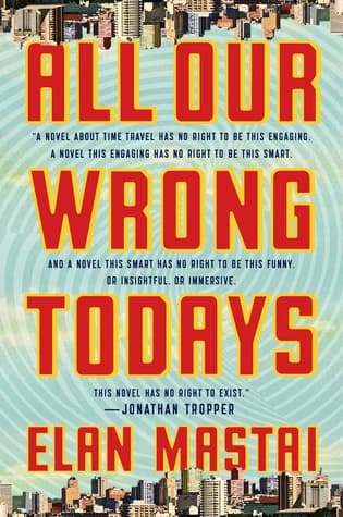 All Our Wrong Todays cover