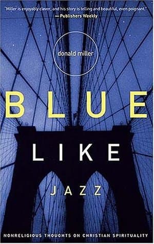 Blue Like Jazz: Nonreligious Thoughts on Christian Spirituality cover