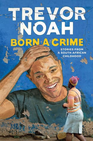 Born a Crime: Stories From a South African Childhood cover