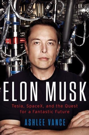 Elon Musk: Tesla, SpaceX, and the Quest for a Fantastic Future cover