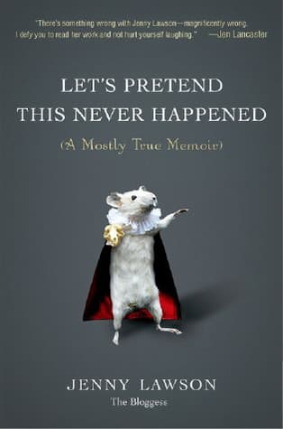 Let's Pretend This Never Happened: A Mostly True Memoir cover