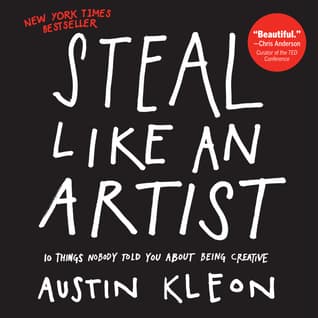 Steal Like an Artist: 10 Things Nobody Told You About Being Creative cover