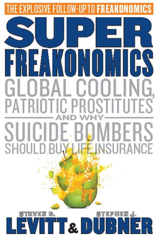 SuperFreakonomics: Global Cooling, Patriotic Prostitutes And Why Suicide Bombers Should Buy Life Insurance cover