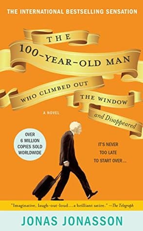 The 100-Year-Old Man Who Climbed Out the Window and Disappeared cover