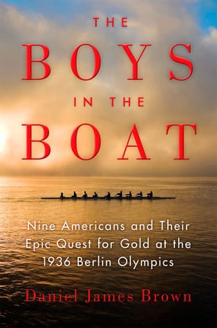 The Boys in the Boat: Nine Americans and Their Epic Quest for Gold at the 1936 Berlin Olympics cover