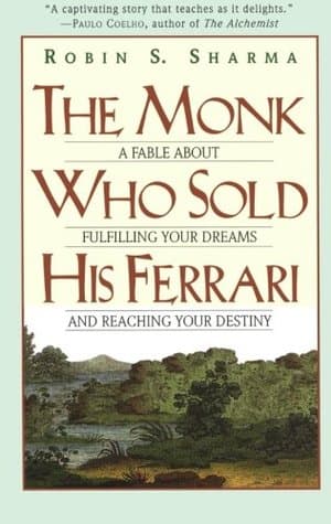 The Monk Who Sold His Ferrari: A Fable About Fulfilling Your Dreams and Reaching Your Destiny cover
