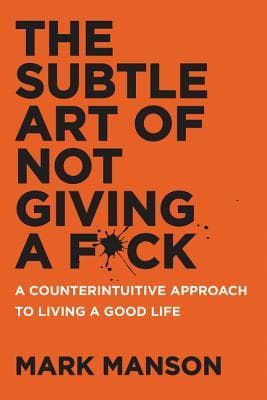 The Subtle Art of Not Giving a F*ck: A Counterintuitive Approach to Living a Good Life cover
