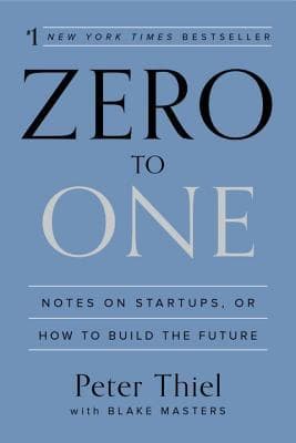 Zero to One: Notes on Startups, or How to Build the Future cover